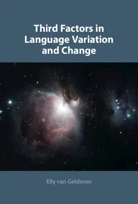 Harmadik tényezők a nyelvi variációban és változásban - Third Factors in Language Variation and Change