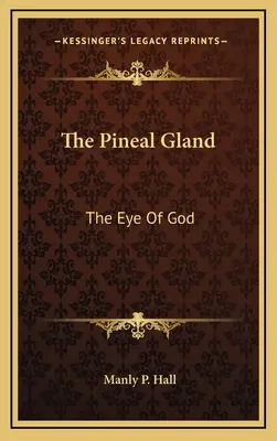 A tobozmirigy: Isten szeme - The Pineal Gland: The Eye Of God