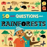 Sok kérdés: Az esőerdőkről - So Many Questions: About Rainforests