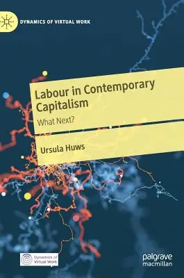 Munka a kortárs kapitalizmusban: What Next? - Labour in Contemporary Capitalism: What Next?