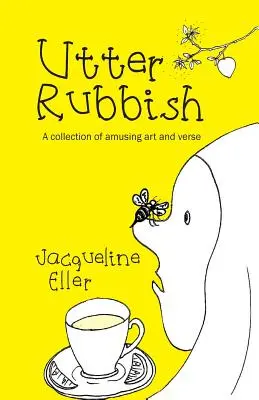 Utter Rubbish: A Collection of Amusing Art and Verse