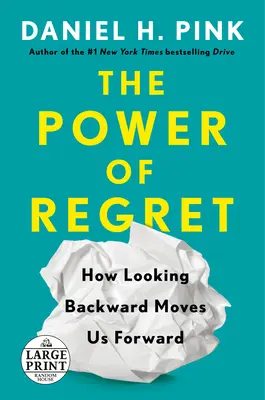 A megbánás hatalma: Hogyan mozdít előre a visszatekintés - The Power of Regret: How Looking Backward Moves Us Forward