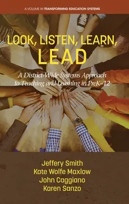 Look, Listen, Learn, LEAD: A District-Wide Systems Approach to Teaching and Learning in PreK-12 (Nézz, figyelj, tanulj, vezess) - Look, Listen, Learn, LEAD: A District-Wide Systems Approach to Teaching and Learning in PreK-12