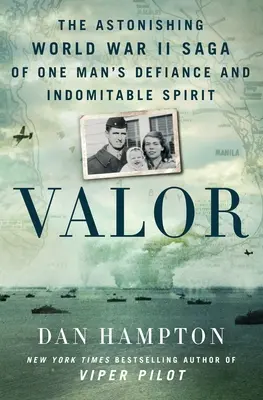 Vitézség: Egy ember dacosságának és fékezhetetlen lelkületének megdöbbentő második világháborús története - Valor: The Astonishing World War II Saga of One Man's Defiance and Indomitable Spirit