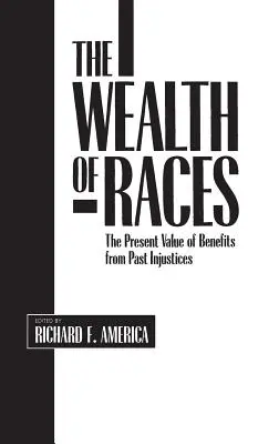 A fajok gazdagsága: A múltbeli igazságtalanságokból származó előnyök jelenértéke - The Wealth of Races: The Present Value of Benefits from Past Injustices