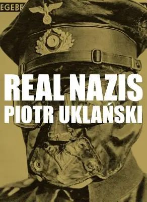 Piotr Uklanski: Ukláki Uklánki: Real Nazis - Piotr Uklanski: Real Nazis