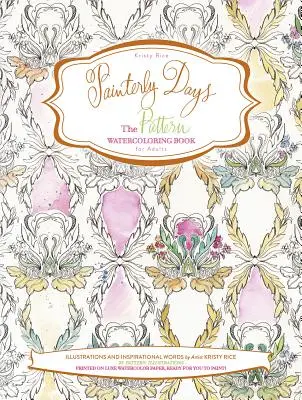 Festői napok: A mintás akvarellfestő könyv felnőtteknek - Painterly Days: The Pattern Watercoloring Book for Adults