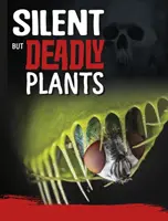 Csendes, de halálos növények - Silent But Deadly Plants