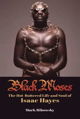 Black Moses: Isaac Hayes forró-véres élete és lelke - Black Moses: The Hot-Buttered Life and Soul of Isaac Hayes