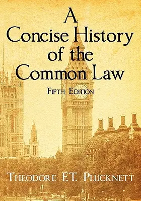 A Common Law tömör története. Ötödik kiadás. - A Concise History of the Common Law. Fifth Edition.