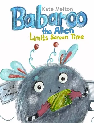 Babaroo, az idegen korlátozza a képernyőidőt - Babaroo the Alien Limits Screen Time