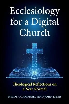 Ekkleziológia a digitális egyház számára: Teológiai reflexiók az új normálisról - Ecclesiology for a Digital Church: Theological Reflections on a New Normal