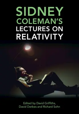 Sidney Coleman előadásai a relativitáselméletről - Sidney Coleman's Lectures on Relativity