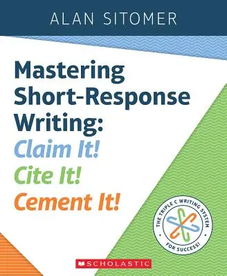 A rövid válaszok írásának elsajátítása: Claim It! Cite It! Cementáld! - Mastering Short-Response Writing: Claim It! Cite It! Cement It!