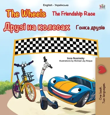 The Wheels - The Friendship Race (angol ukrán kétnyelvű gyermekkönyv) - The Wheels -The Friendship Race (English Ukrainian Bilingual Children's Book)