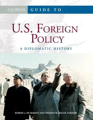 Útmutató az Egyesült Államok külpolitikájához: A Diplomatic History - Guide to U.S. Foreign Policy: A Diplomatic History