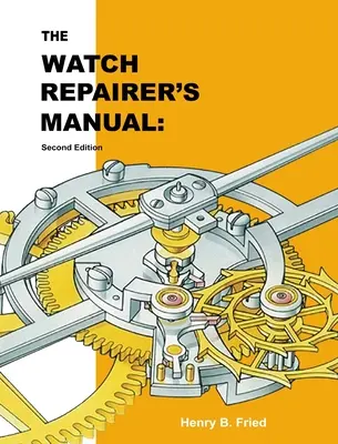 Az órajavító kézikönyve: Második kiadás - The Watch Repairer's Manual: Second Edition