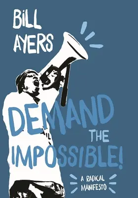 Követeljük a lehetetlent! Radikális kiáltvány - Demand the Impossible!: A Radical Manifesto