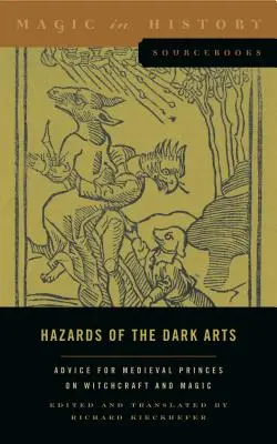 A sötét művészetek veszélyei: Tanácsok a középkori fejedelmeknek a boszorkánysággal és a mágiával kapcsolatban - Hazards of the Dark Arts: Advice for Medieval Princes on Witchcraft and Magic