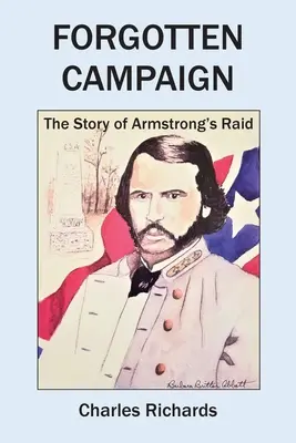 Elfelejtett hadjárat: Armstrong rajtaütésének története - Forgotten Campaign: The Story of Armstrong's Raid