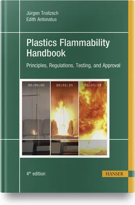 Műanyagok éghetőségi kézikönyve 4e: Alapelvek, előírások, vizsgálatok és jóváhagyás - Plastics Flammability Handbook 4e: Principles, Regulations, Testing, and Approval