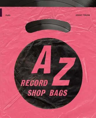 A-Z of Record Shop Bags: 1940-es évektől az 1990-es évekig - A-Z of Record Shop Bags: 1940s to 1990s