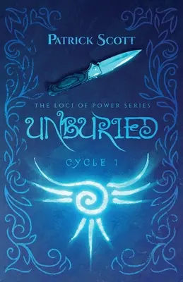 Unburied: A Hatalom Locija sorozat, I. ciklus - Unburied: The Loci of Power Series, Cycle I