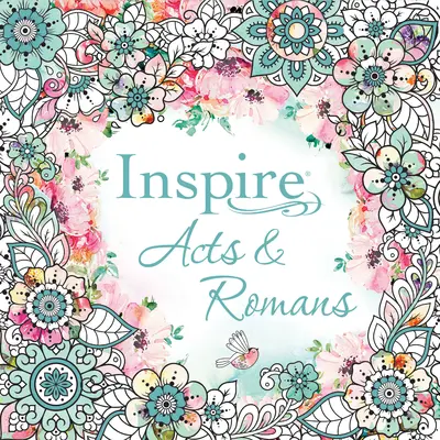 Inspire: Acts & Romans (Softcover): Színezés és kreatív naplóírás az Apostolok Cselekedetein és a Rómaiakhoz írt levélben - Inspire: Acts & Romans (Softcover): Coloring & Creative Journaling Through Acts & Romans