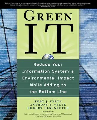 Green It: Az információs rendszer környezeti hatásának csökkentése, miközben növeli a nyereséget - Green It: Reduce Your Information System's Environmental Impact While Adding to the Bottom Line