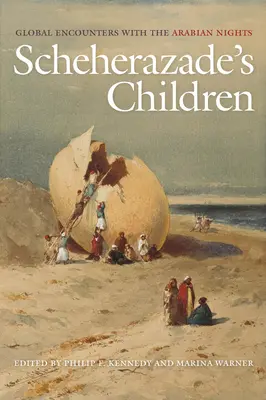 Scheherazade gyermekei: Globális találkozások az Ezeregyéjszaka-regénnyel - Scheherazade's Children: Global Encounters with the Arabian Nights