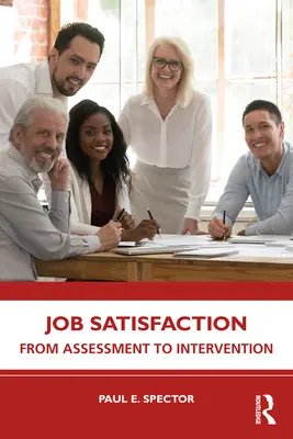 Munkahelyi elégedettség: A felméréstől a beavatkozásig - Job Satisfaction: From Assessment to Intervention