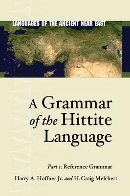 A hettita nyelv nyelvtana: 1. rész: Referencianyelvtan - A Grammar of the Hittite Language: Part 1: Reference Grammar