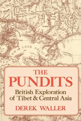 The Pundits: Tibet és Közép-Ázsia brit felfedezése - The Pundits: British Exploration of Tibet and Central Asia