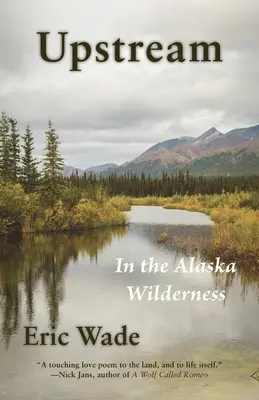 Upstream: Az alaszkai vadonban - Upstream: In the Alaska Wilderness