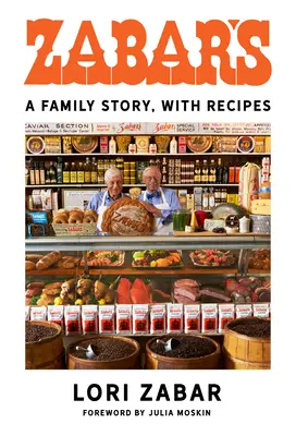 Zabar's: A Family Story, with Receptes - Zabar's: A Family Story, with Recipes