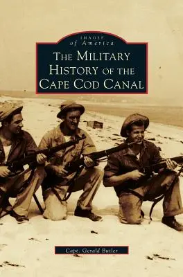 A Cape Cod csatorna katonai története - Military History of Cape Cod Canal