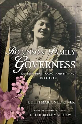 Robinson család kormányzója: Levelek Kaua'i-ról és Ni'ihau-ról, 1911-1913 - Robinson Family Governess: Letters from Kaua'i and Ni'ihau, 1911-1913