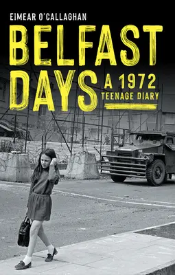 Belfasti napok: Egy 1972-es tinédzser naplója - Belfast Days: A 1972 Teenage Diary