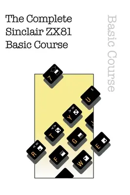 A teljes Sinclair ZX81 alaptanfolyam - The Complete Sinclair ZX81 Basic Course