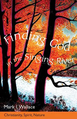 Isten megtalálása az Éneklő folyóban - Finding God in Singing River