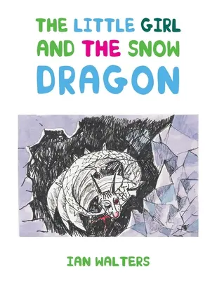 A kislány és a hósárkány - The Little Girl and the Snow Dragon