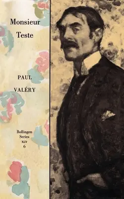 Paul Valery összegyűjtött művei, 6. kötet: Monsieur Teste - Collected Works of Paul Valery, Volume 6: Monsieur Teste