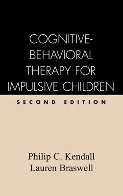Kognitív-viselkedésterápia impulzív gyermekeknél, második kiadás - Cognitive-Behavioral Therapy for Impulsive Children, Second Edition