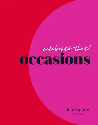 Kate Spade New York Celebrate That!: Alkalmak - Kate Spade New York Celebrate That!: Occasions