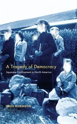 A demokrácia tragédiája: Japán fogság Észak-Amerikában - Tragedy of Democracy: Japanese Confinement in North America