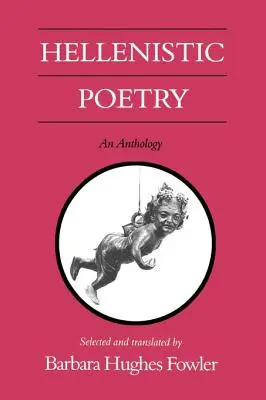 Hellenisztikus költészet: Egy antológia - Hellenistic Poetry: An Anthology