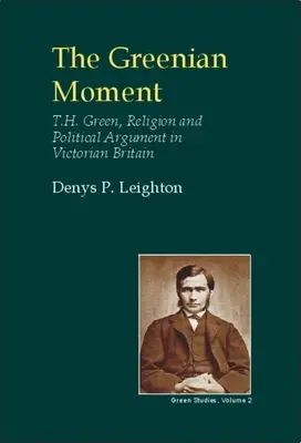 Greenian Moment: T. H. Green, vallás és politikai érvek a viktoriánus Tain Britanniában - Greenian Moment: T. H. Green, Religion and Political Argument in Victorian Tain Britain