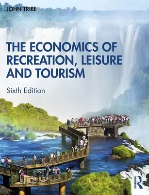 A rekreáció, a szabadidő és a turizmus gazdaságtana - The Economics of Recreation, Leisure and Tourism