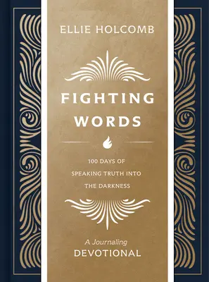 Harci szavak: 100 nap, amikor az igazságot mondjuk a sötétségbe - Fighting Words Devotional: 100 Days of Speaking Truth Into the Darkness