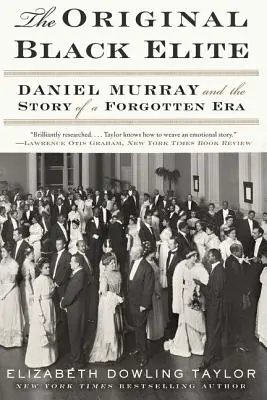 Az eredeti fekete elit: Daniel Murray és egy elfeledett korszak története - The Original Black Elite: Daniel Murray and the Story of a Forgotten Era